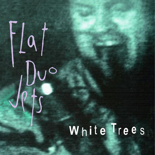 Flat Duo Jets - White Trees LP