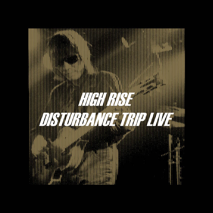 High Rise - Disturbance Trip Live 2LP