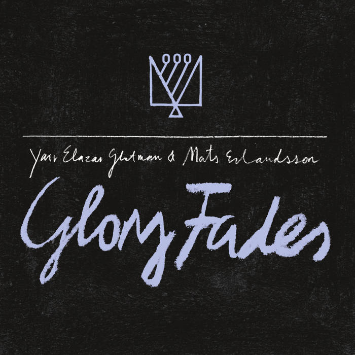 Yair Elazar Glotman & Mats Erlandsson - Glory Fades LP