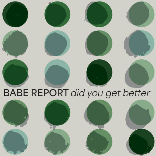 Babe Report - Did You Get Better LP