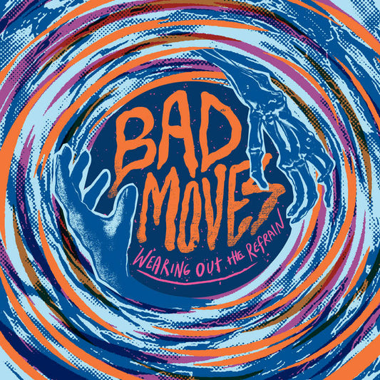 Bad Moves - Wearing Out the Refrain LP