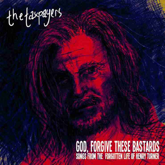 The Taxpayers - God, Forgive These Bastards: Songs from the Forgotten Life of Henry Turner 2LP