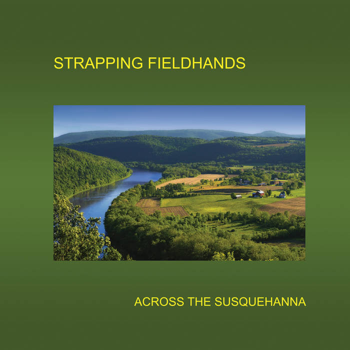 Strapping Fieldhands - Across the Susquehanna LP