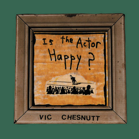 Vic Chesnut - Is The Actor Happy? 2LP (Ltd Indie Exclusive Sea Glass & Gold Vinyl)